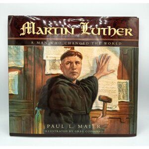 Martin Luther: A Man Who Changed The World Hardcover Book Paul L. Maier 2004